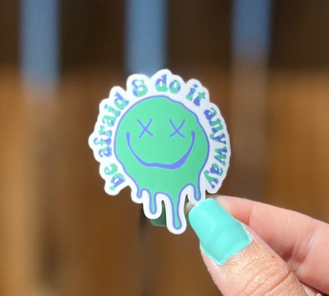 Be Afraid & Do It Anyway Drippy Sticker