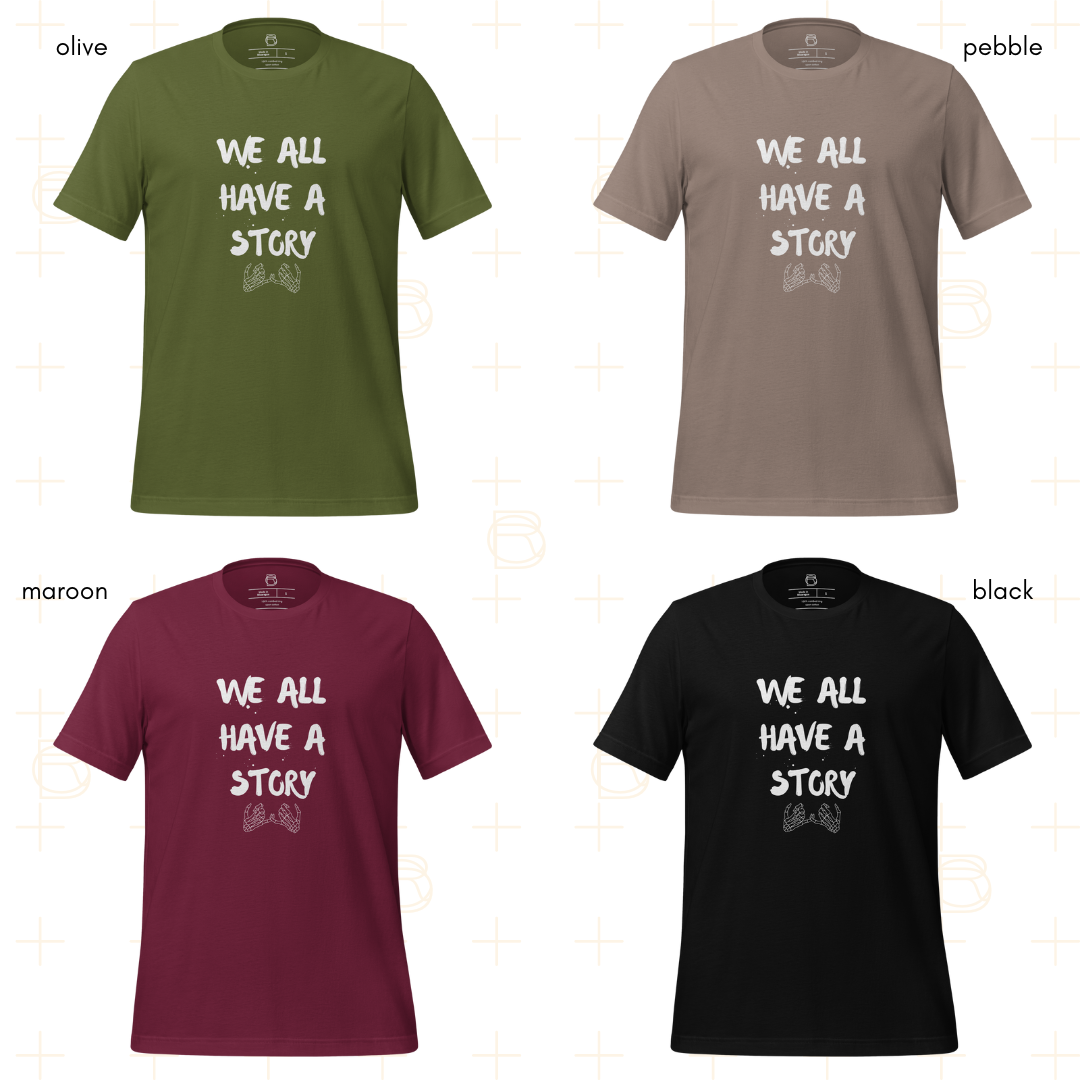 We All Have A Story Tee