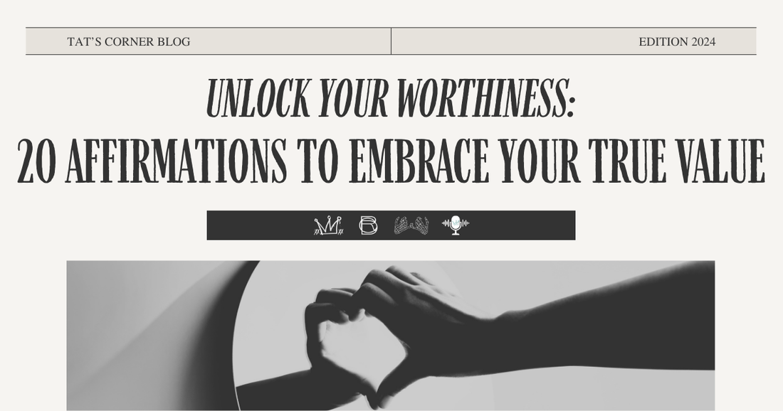 Unlocking Your Worthiness: 20 Affirmations to Embrace Your True Value