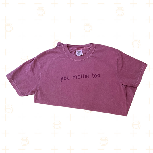 You Matter Too | Washed Red Tee