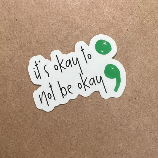 It's Okay to Not Be Okay Sticker