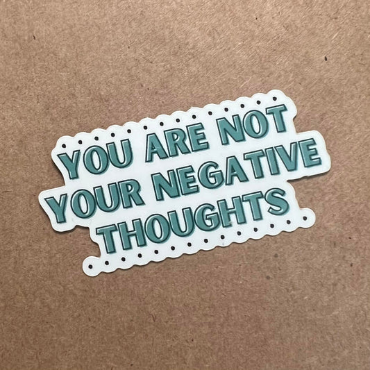 You Are Not Your Negative Thoughts Sticker