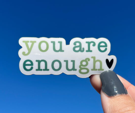 You Are Enough Sticker