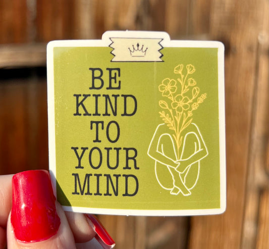 Be Kind To Your Mind Sticker