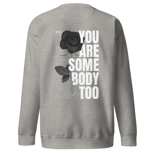 Somebody Too Premium Sweatshirt